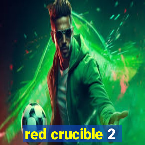 red crucible 2